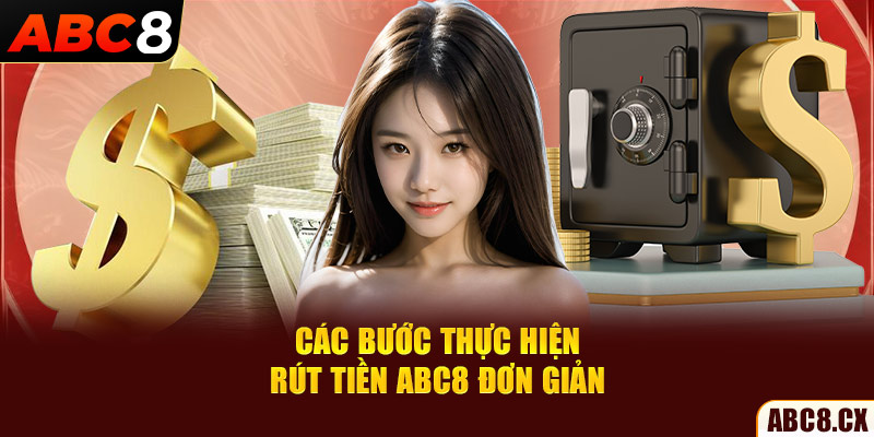 Các bước thực hiện rút tiền ABC8 đơn giản