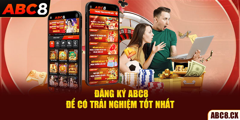 Đăng ký ABC8 để có trải nghiệm tốt nhất