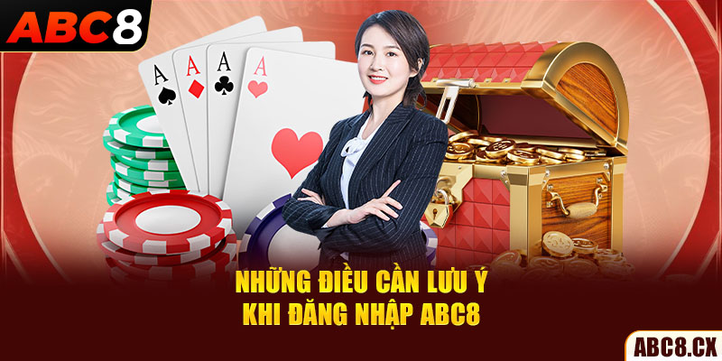 Những điều cần lưu ý khi đăng nhập ABC8