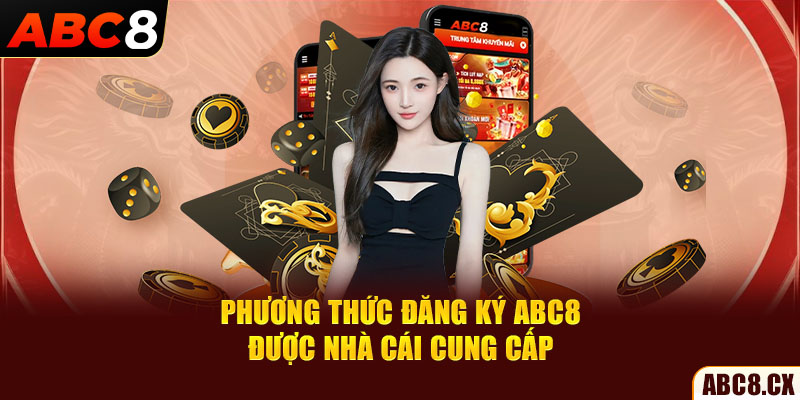 Phương thức đăng ký ABC8 được nhà cái cung cấp