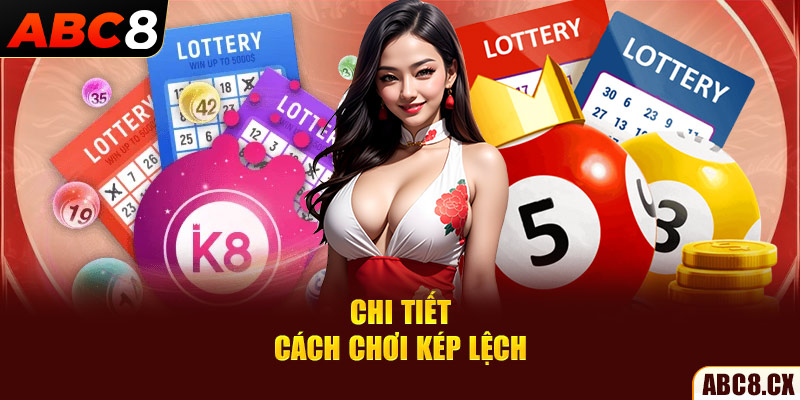 Chi tiết cách chơi kép lệch