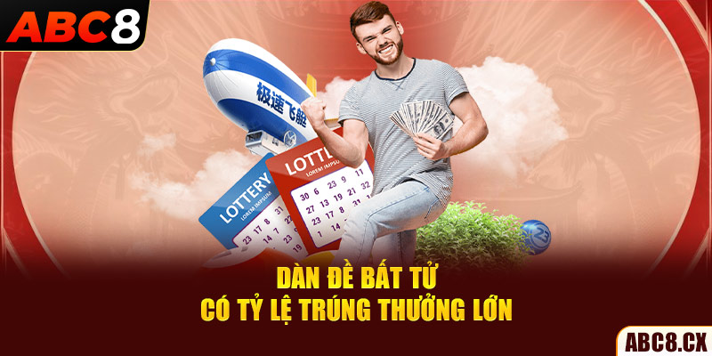 Dàn đề bất tử có tỷ lệ trúng thưởng lớn