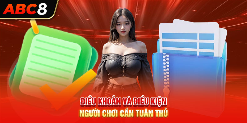  Điều khoản và điều kiện người chơi cần tuân thủ