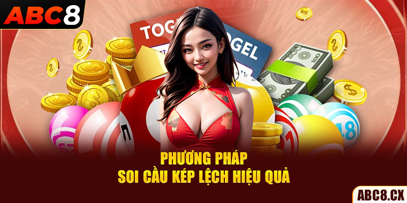 Phương pháp soi cầu kép lệch hiệu quả