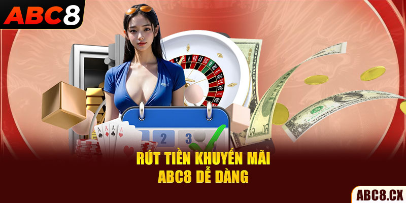 Rút tiền khuyến mãi ABC8 dễ dàng