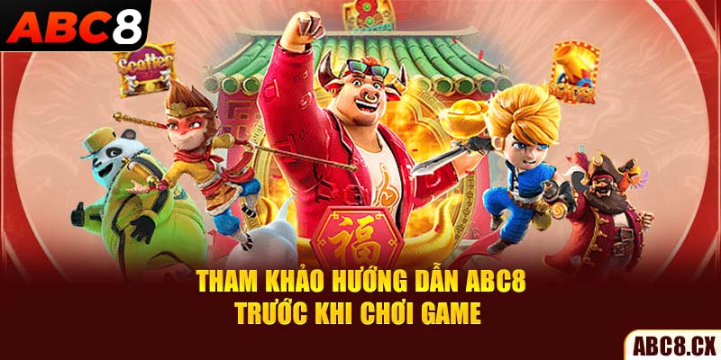 Tham khảo hướng dẫn ABC8 trước khi chơi game 