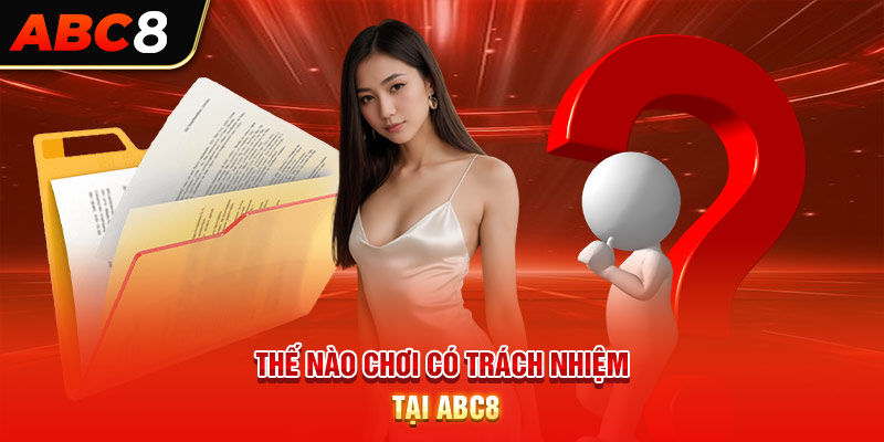 Thế nào chơi có trách nhiệm tại ABC8